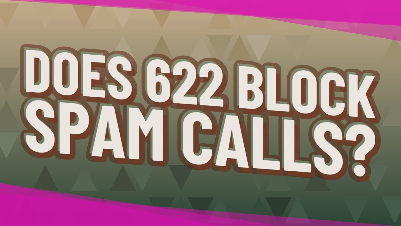 Does 622 block spam calls?