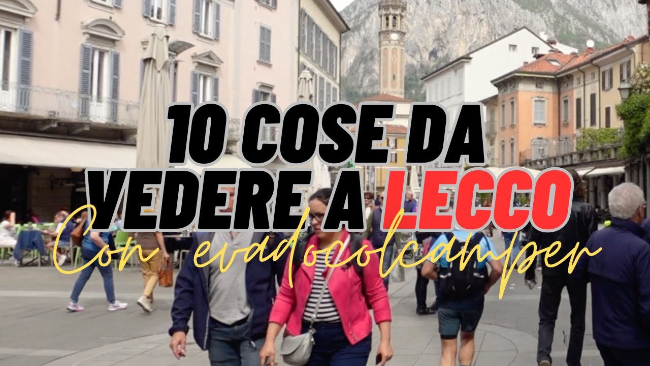 Con EVADOCOLCAMPER a LECCO (LC)| 10 cose da vedere