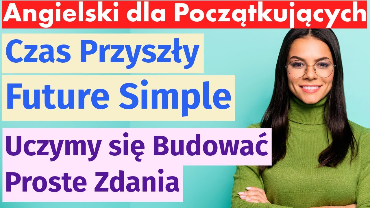 Uczymy się budować zdania w Future Simple - ważna nauka angielskiego