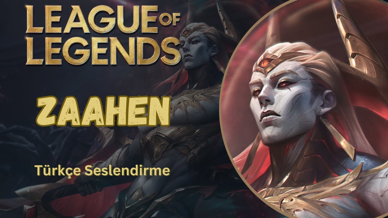 League Of Legends │ Zaahen Türkçe Replikleri
