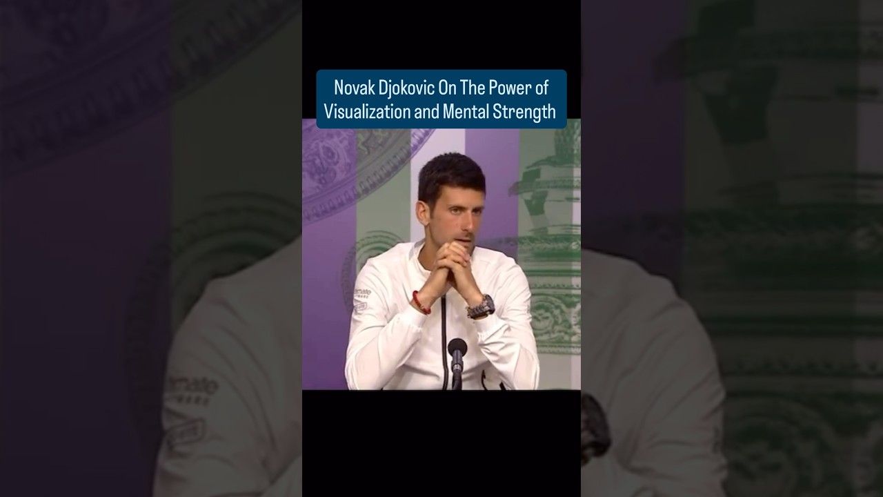 Novak Djokovic speaks about visualization and mental training being a key part of his success.