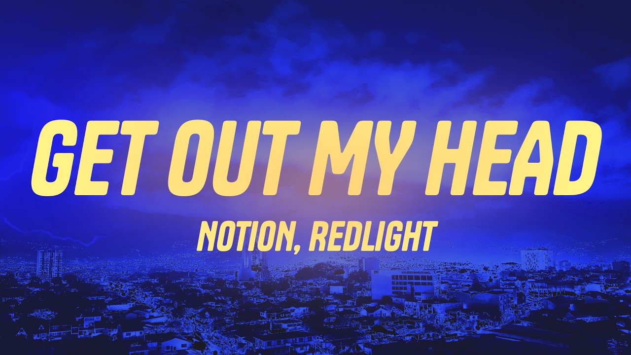 NOTION, Redlight - GET OUT OF MY HEAD (Lyrics)