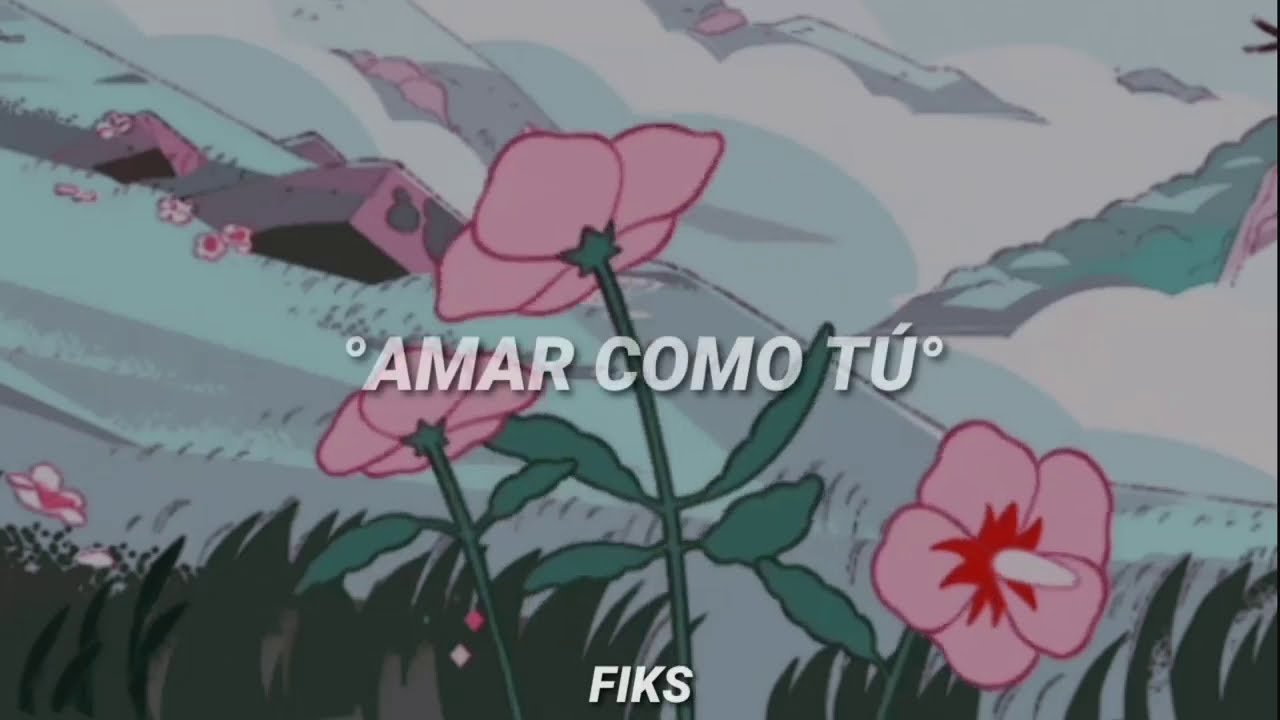 Amar Como T&uacute; - Steven Universe (Letra).