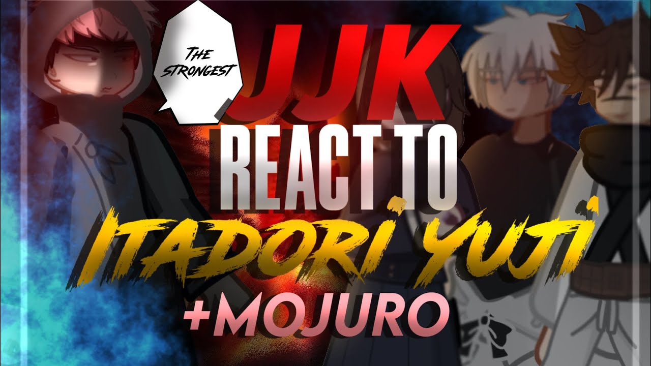 Jujutsu Kaisen React to ITADORI YUJI IMMORTAL + MOJURO || JJK REACT