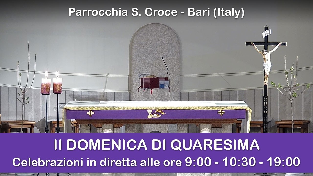 II DOMENICA DI QUARESIMA - S. Messa ore 19:00 - 1/03/2026 - Parrocchia Santa Croce - Bari