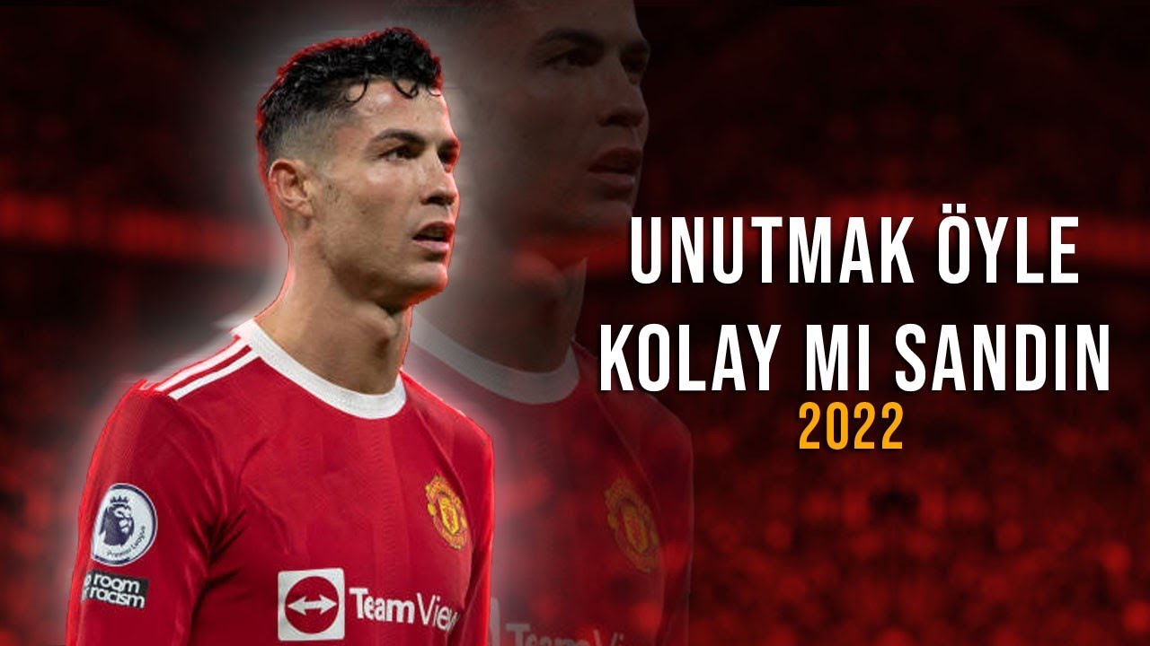 Cristiano Ronaldo ● Semicenk -  Unutmak Öyle Kolay Mı Sandın  | Skills & Goals 2022 | HD
