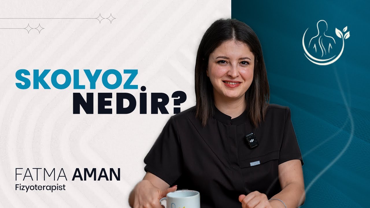 Skolyozun Belirtileri Nelerdir ? | Fizyoterapist Fatma Aman