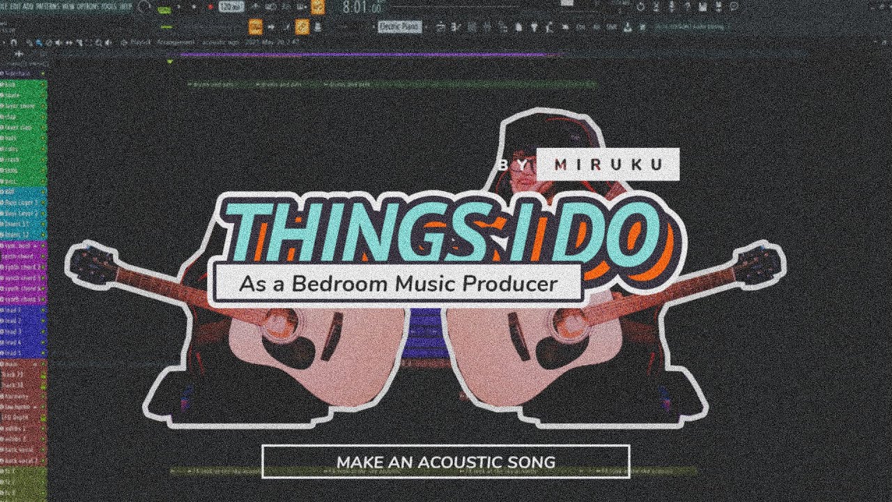 Things I Do As a Bedroom Music Producer | Make an Acoustic Song