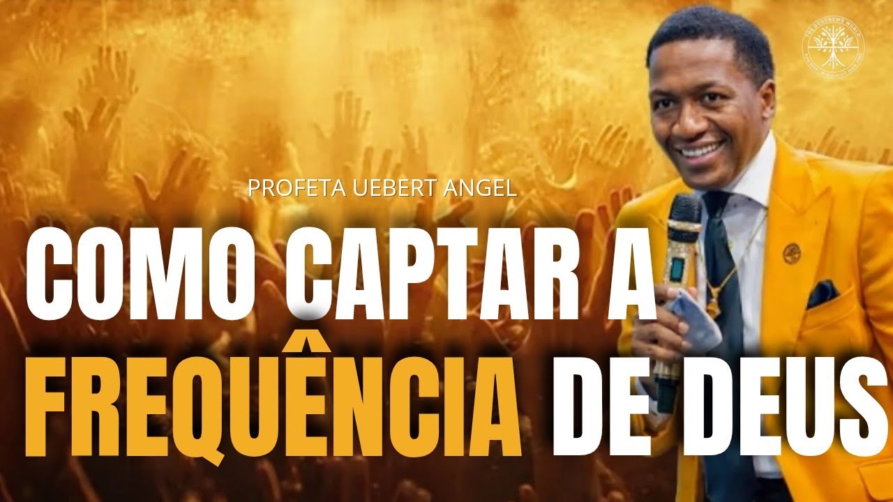 COMO CAPTAR A FREQUÊNCIA DE DEUS | PROFETA UEBERT ANGEL #uebertangelemportugues #oração #motivação 