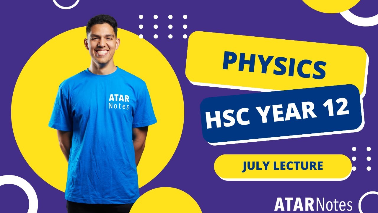 HSC Year 12 Physics July Lecture