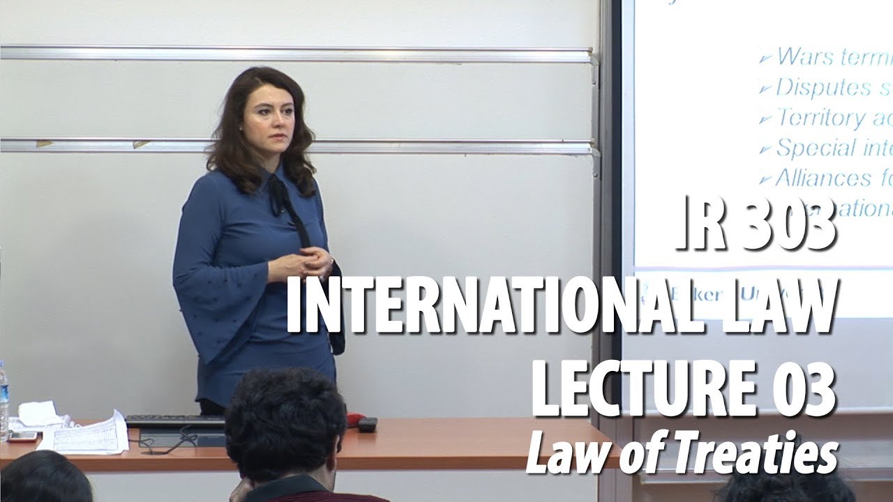 IR 303 - Lec03 - Law of Treaties