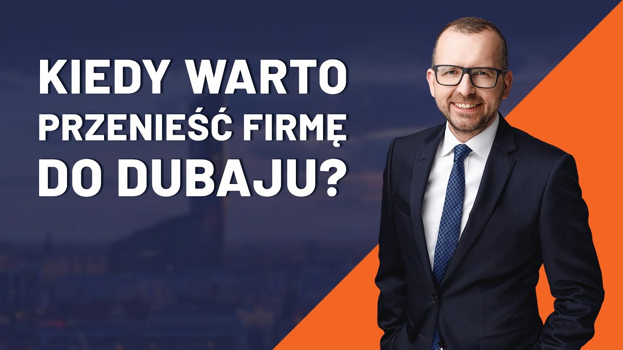 Kiedy warto przenieść firmę do Dubaju?