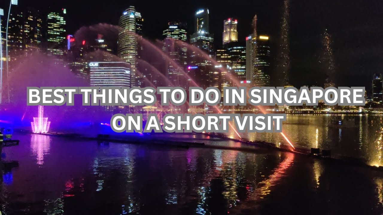 Best Things to Do in Singapore on a Short Visit