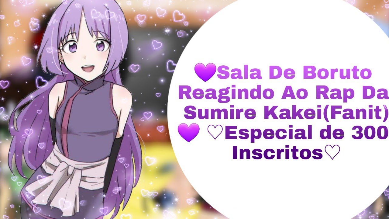 💜Sala De Boruto Reagindo Ao Rap Da Sumire Kakei(Fanit)💜