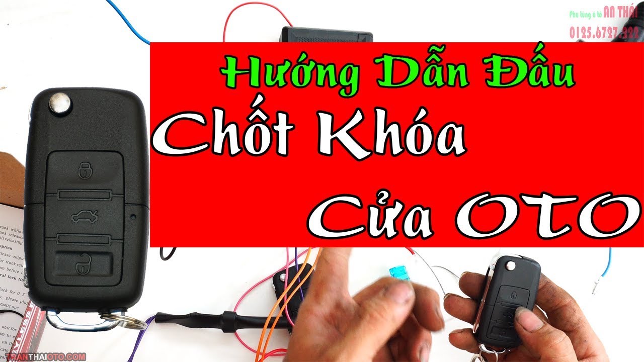 Hướng Dẫn Đấu chốt Khóa Của Đời Mới 2018 - ĐỘ KHÓA CỦA KHÔNG CÒN KHÓ - Tự Sửa Chữa Ô Tô Tại Nhà