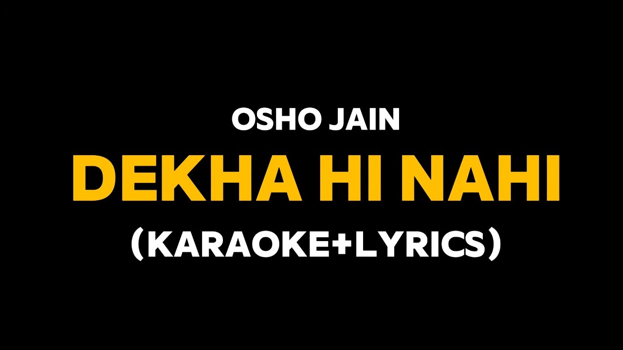 Dekha Hi Nahi - Osho Jain (Karaoke with Lyrics)