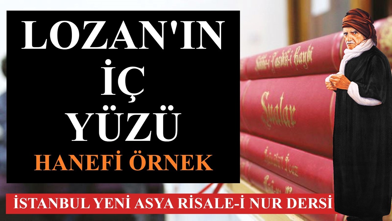 LOZAN'IN İÇ YÜZÜ / HANEFİ ÖRNEK | İSTANBUL YENİ ASYA RİSALE-İ NUR DERSİ