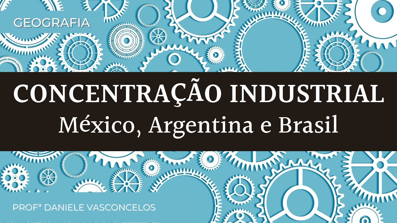 CONCENTRAÇÃO INDUSTRIAL: México, Argentina e Brasil