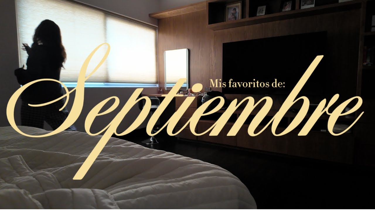 mis favoritos de septiembre 🍂