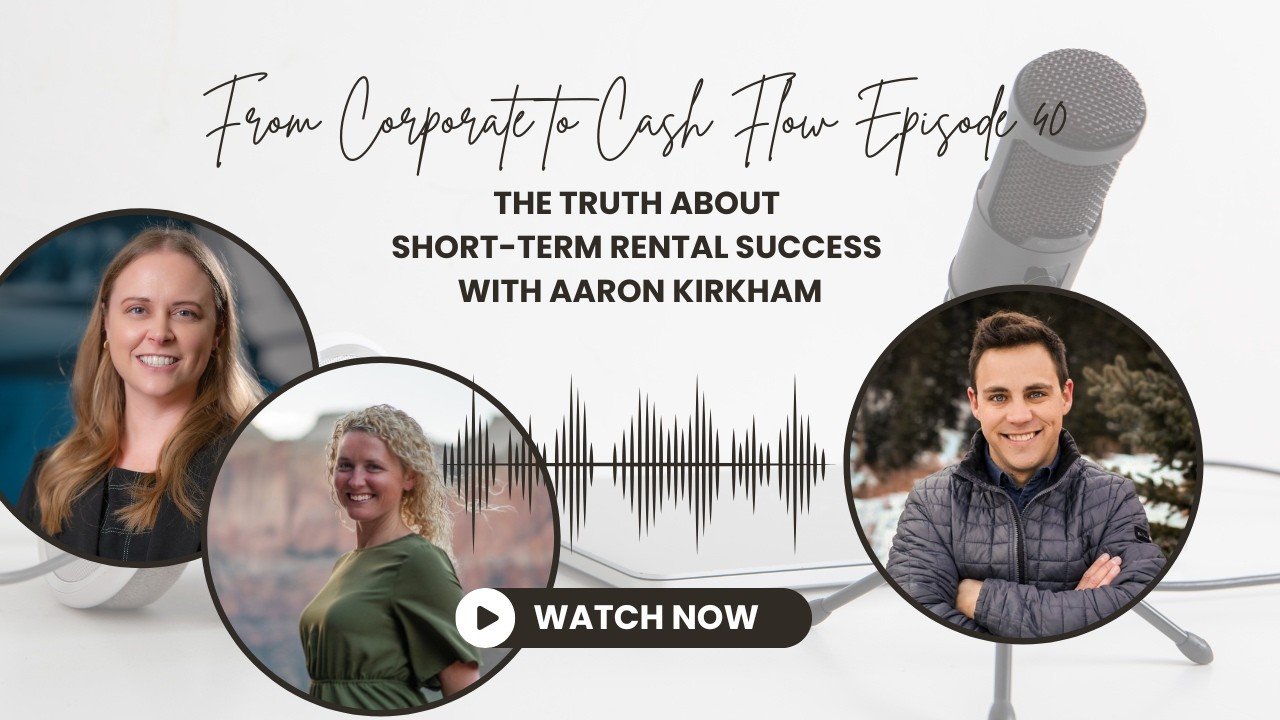 Ep. 40: The Truth About Short-Term Rental Success with Aaron Kirkham