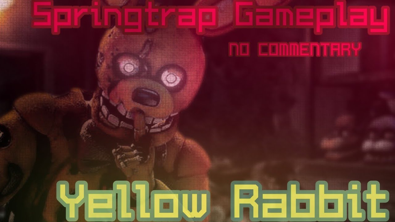 Springtrap Gameplay - No Commentary - Yellow Rabbit