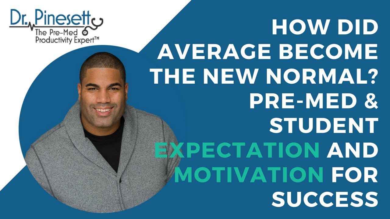 How Did Average Become The New Normal? Pre-Med and Student Expectation and Motivation for Success