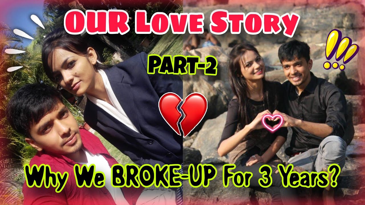 Why Did I & Rajat * BROKE - UP * For 3 Years 💔😭 Our Complete LOVE / BREAK - UP Story ( Part - 2 )💯🧿🫶