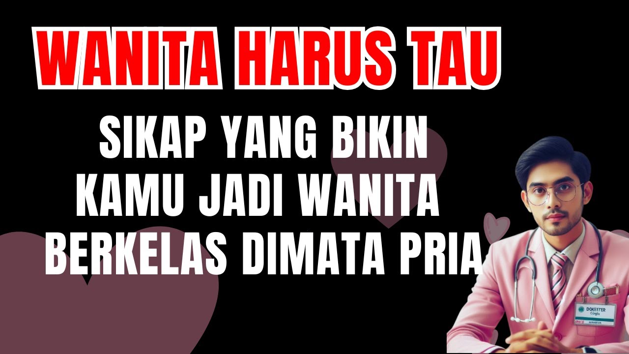 SIKAP YANG BUAT KAMU TERLIHAT BERKELAS DIMATA PRIA