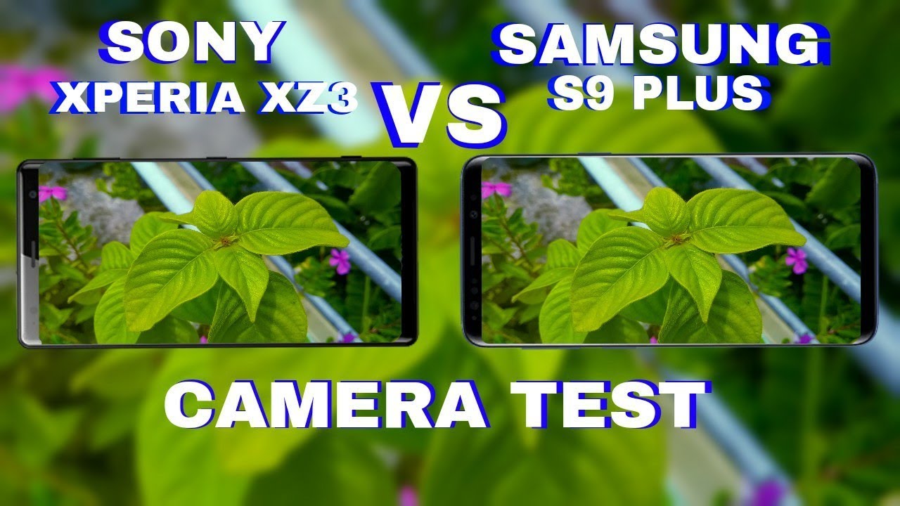Sony Xperia XZ3 VS Samsung Galaxy S9 Plus Camera Test