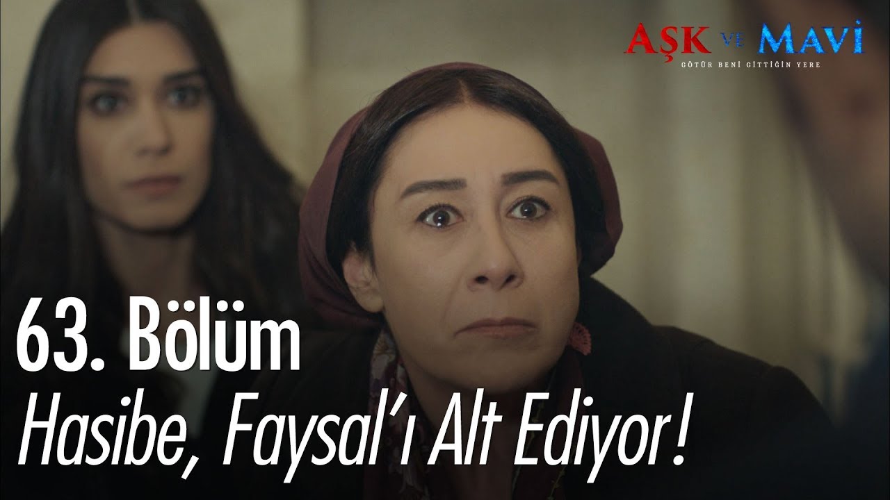 Hasibe'nin sevgisi Faysal'ı alt ediyor - Aşk ve Mavi 63. Bölüm