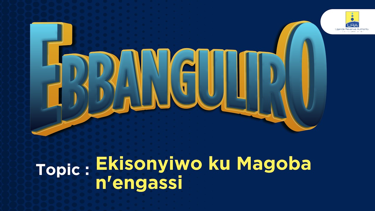 Ekisonyiwo ku Magoba n'engassi | #ebbanguliro