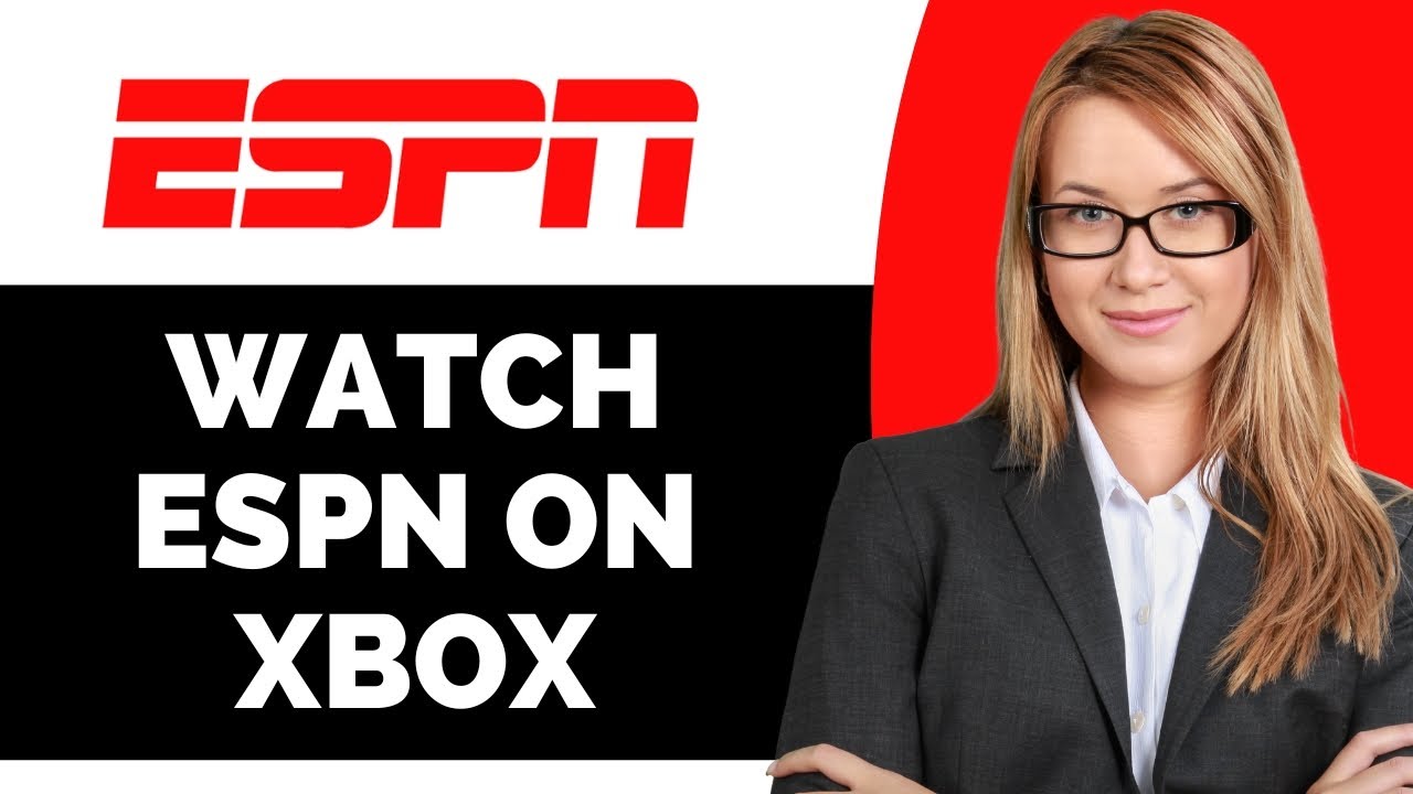 How to Watch ESPN on Xbox - Full Guide