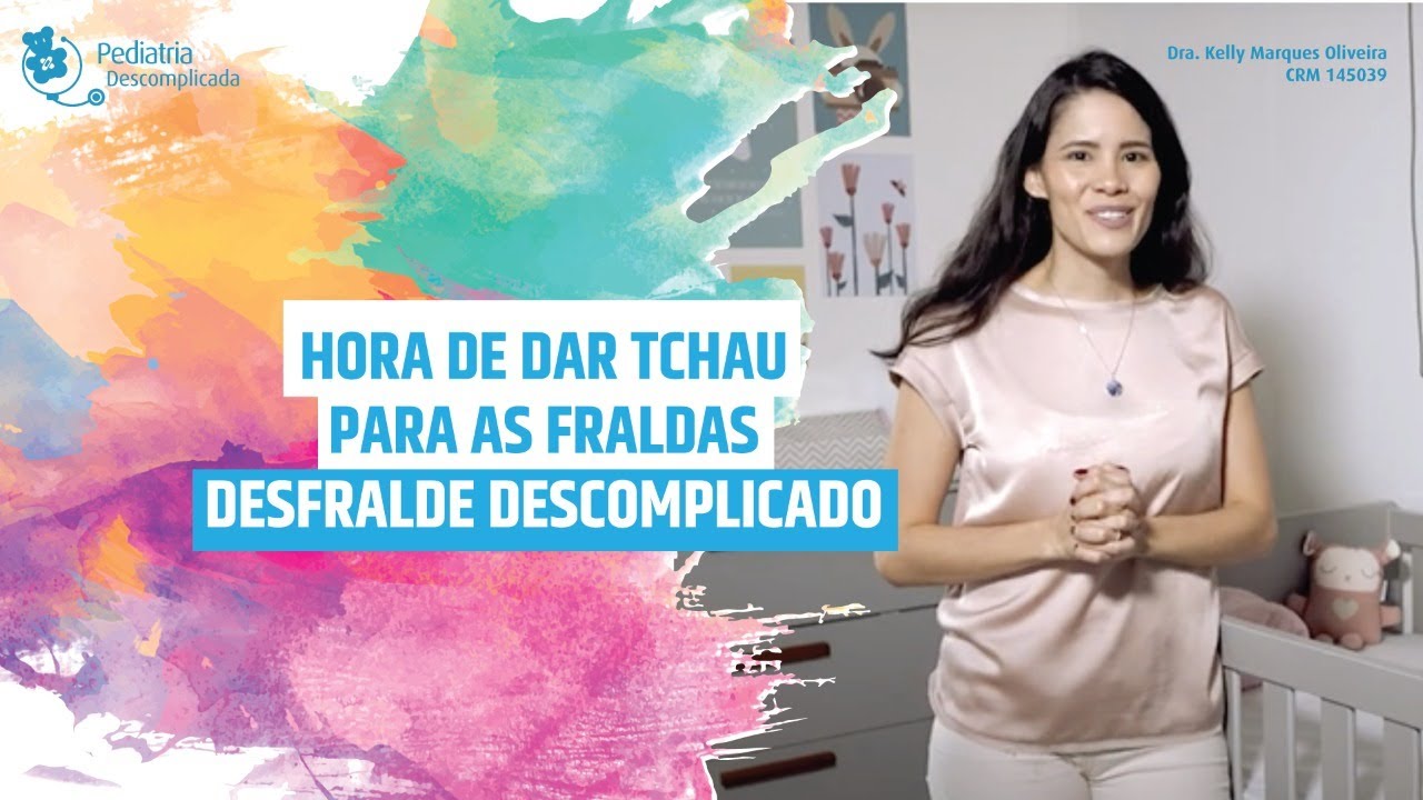 HORA DE DAR TCHAU PARA AS FRALDAS: DESFRALDE DESCOMPLICADO | Pediatria Descomplicada com Dra. Kelly!