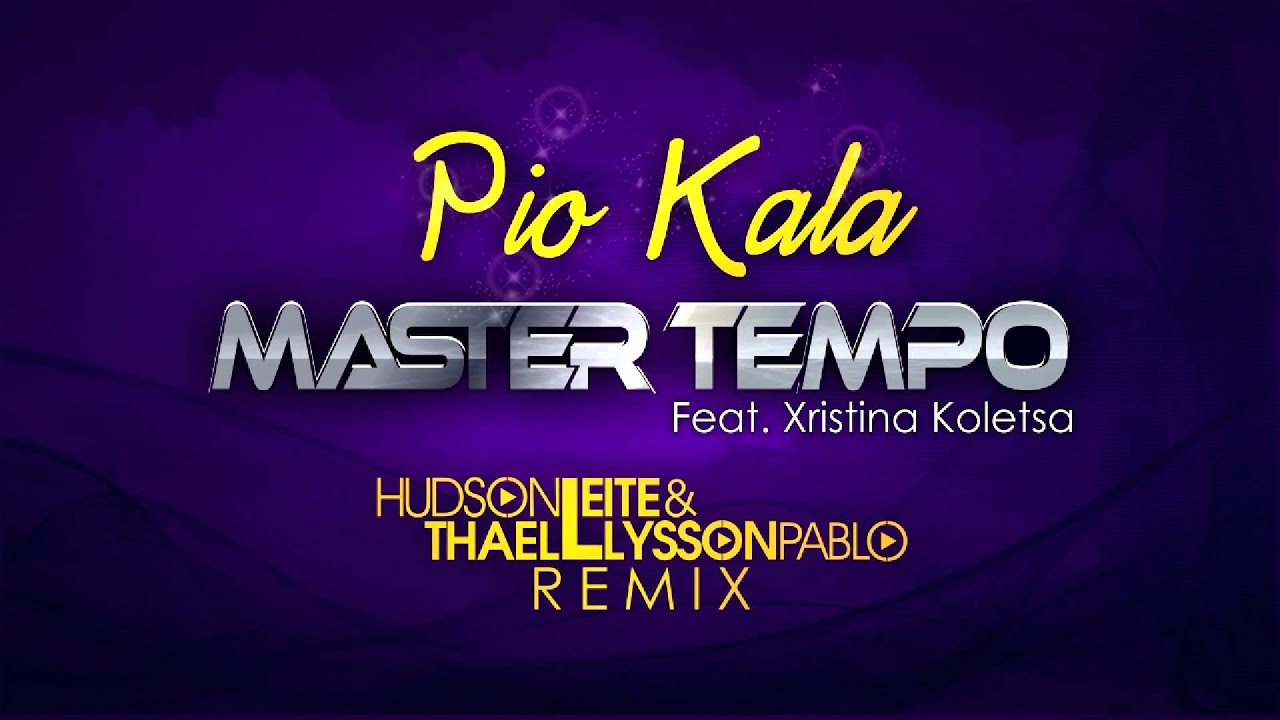 #Dance Master Tempo feat. Xristina Koletsa - Pio Kala (Hudson Leite & Thaellysson Pablo Remix)