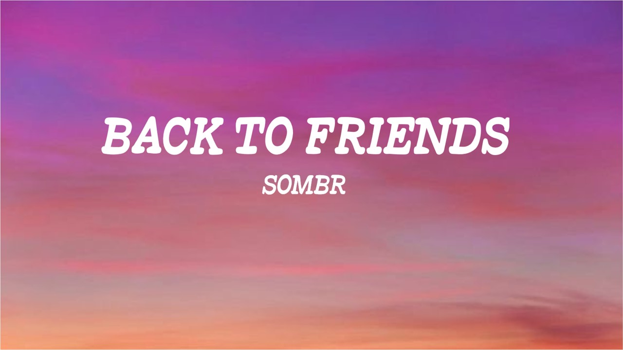 back to friends - sombr (Lyrics)