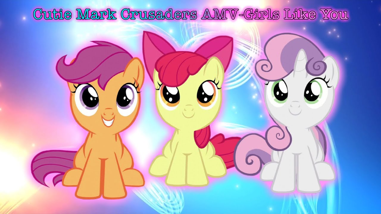 Cutie Mark Crusaders AMV-Girls Like You
