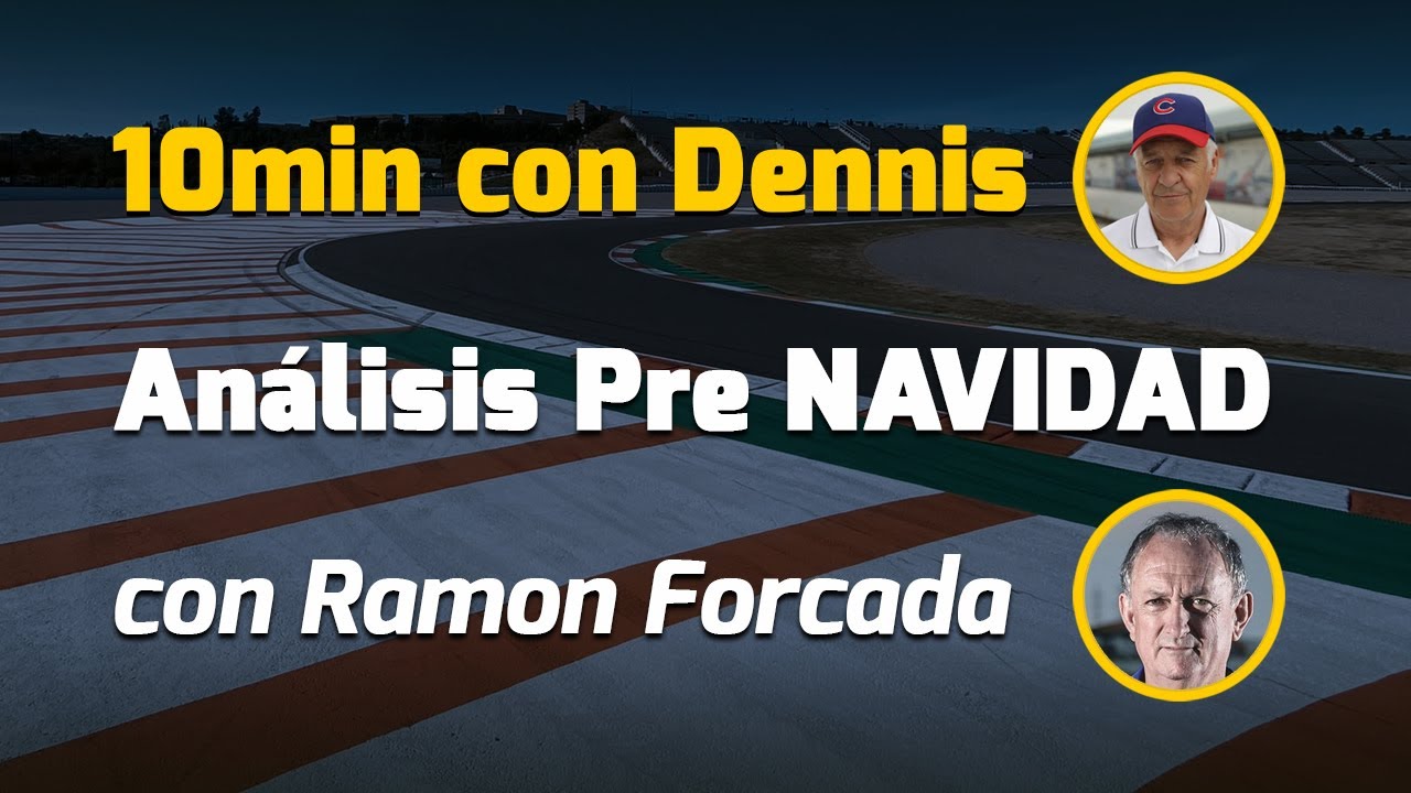 10min con Dennis: Análisis Pre Navidad con Ramon Forcada