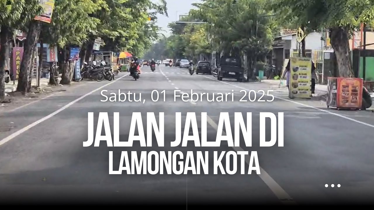 JALAN JALAN DI LAMONGAN KOTA | SABTU 01 FEBRUARI 2025 PUKUL 15.30