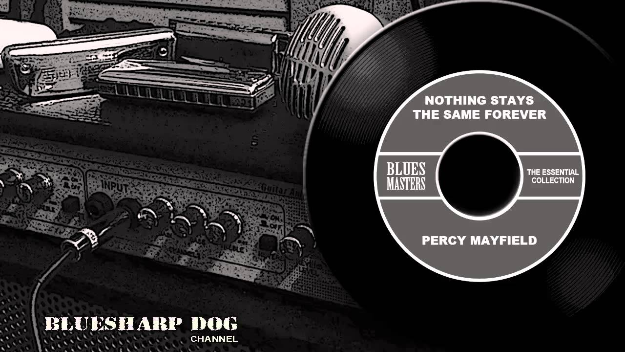 Nothing Stays the Same Forever by Percy Mayfield