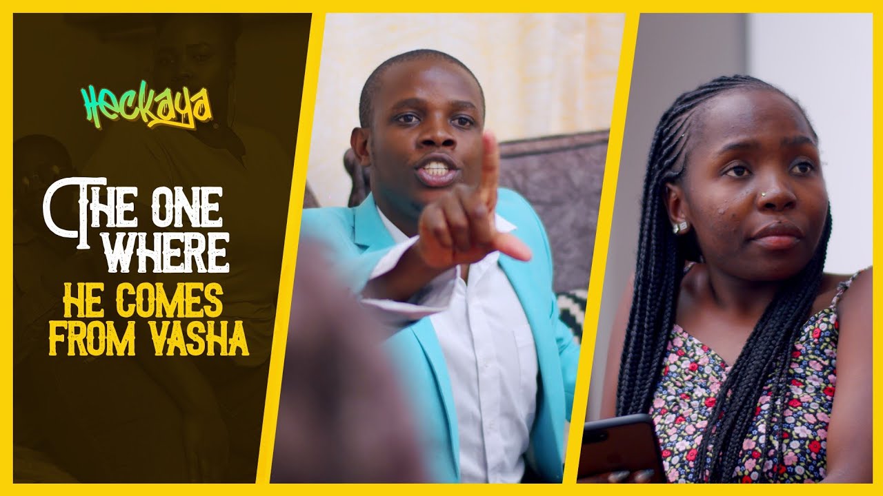 THE ONE WHERE HE COMES FROM VASHA - HECKAYA EPISODE 1