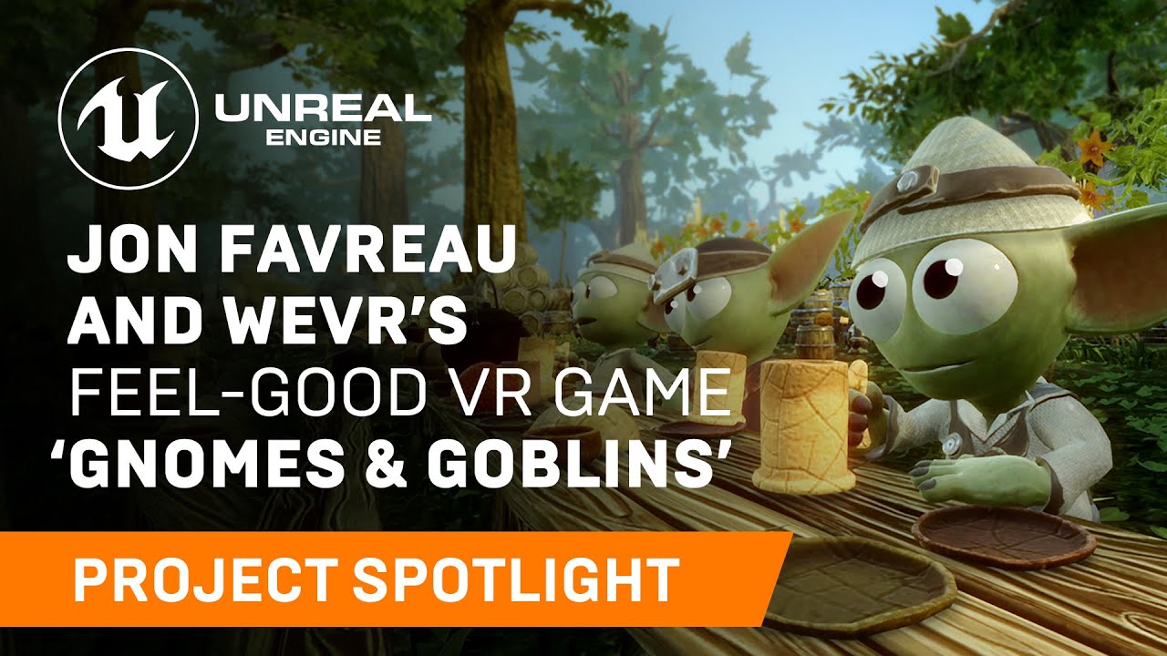 Jon Favreau and Wevr’s feel-good VR game ‘Gnomes & Goblins’ | Spotlight | Unreal Engine