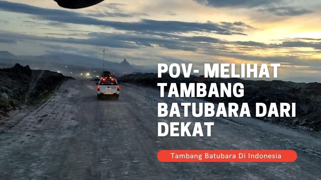 POV | Melihat dan jalan-jalan Tambang Batubara dari dekat  yang terbesar di Indonesia