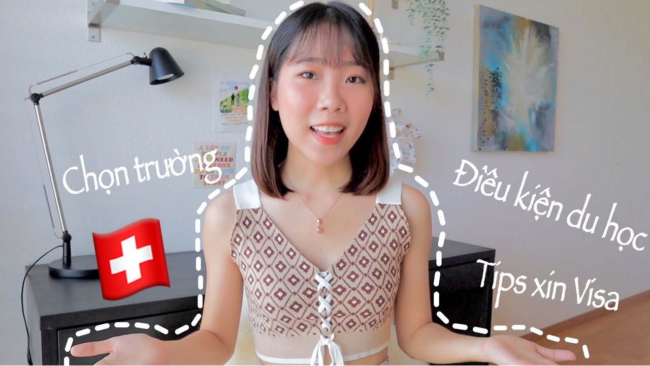 Hành trình du học Thuỵ Sĩ 🇨🇭| Chọn trường, cần chuẩn bị những gì, tips khi phỏng vấn xin VISA