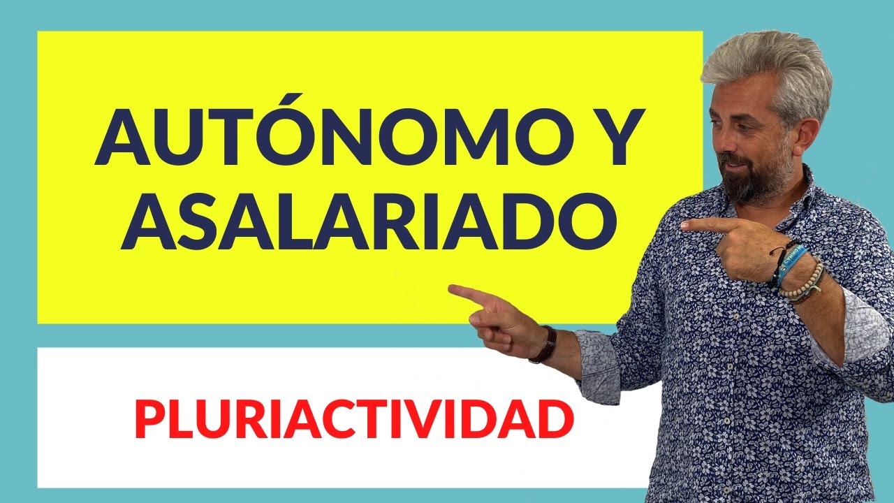 📢 AUTÓNOMO Y ASALARIADO - PLURIACTIVIDAD