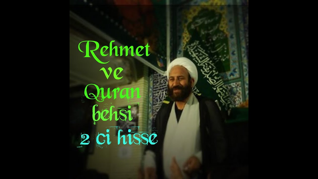 Furugi aga Rehmet ve Quran behsi 2 cu hisse