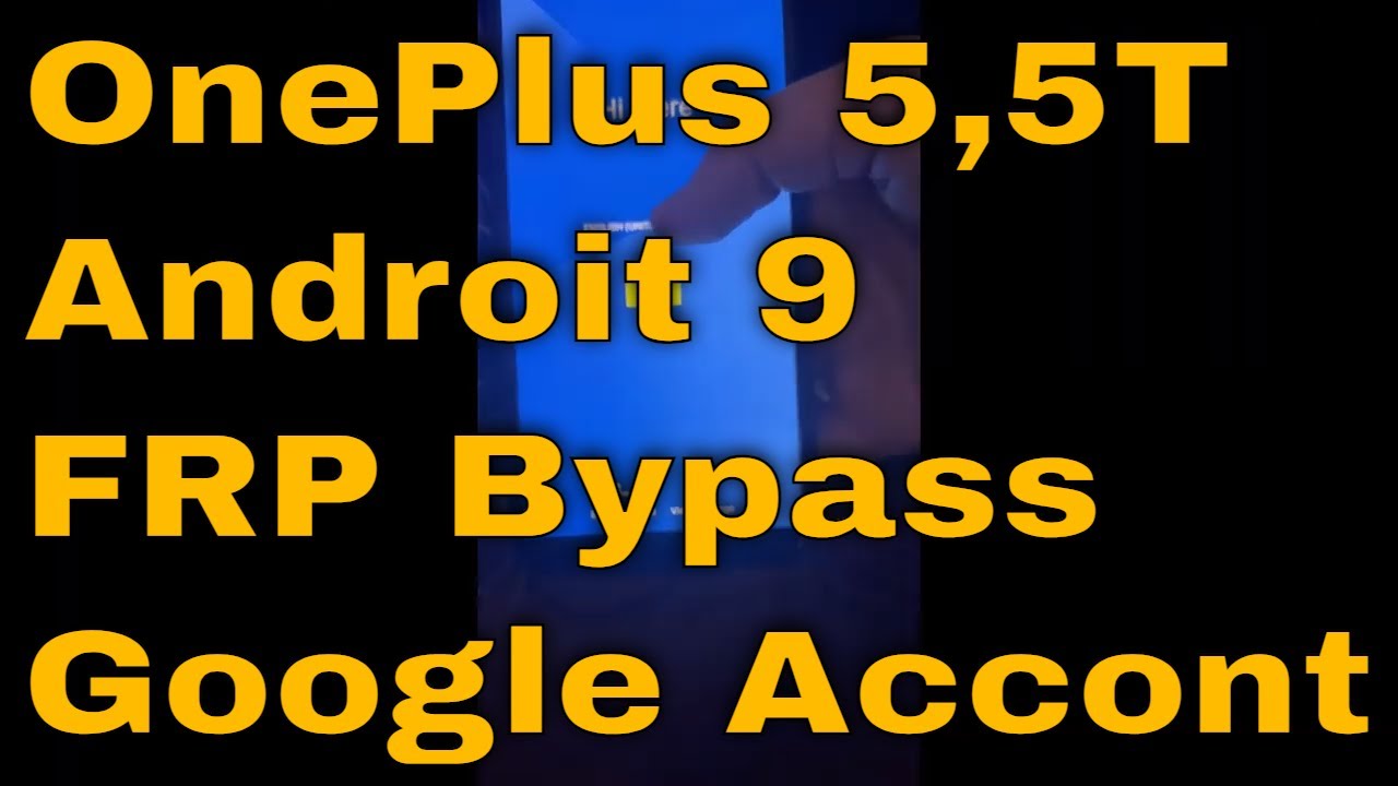 OnePlus 5,5t Android 9 FRP Bypass ,Remove google account