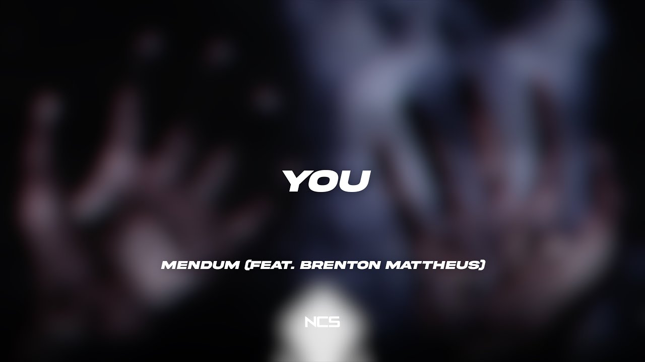 Mendum - You (feat. Brenton Mattheus) [NCS Lyrics]