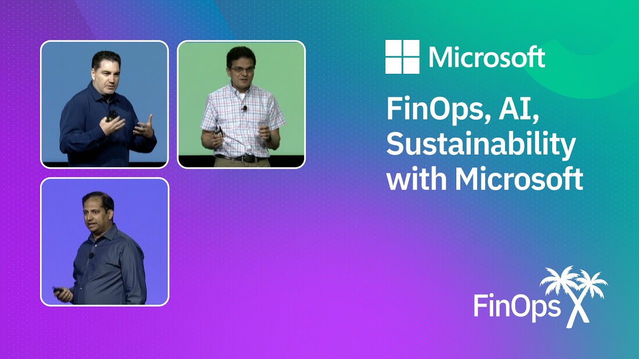 Navigating New Intersections and Trends: FinOps, AI, Sustainability with Microsoft