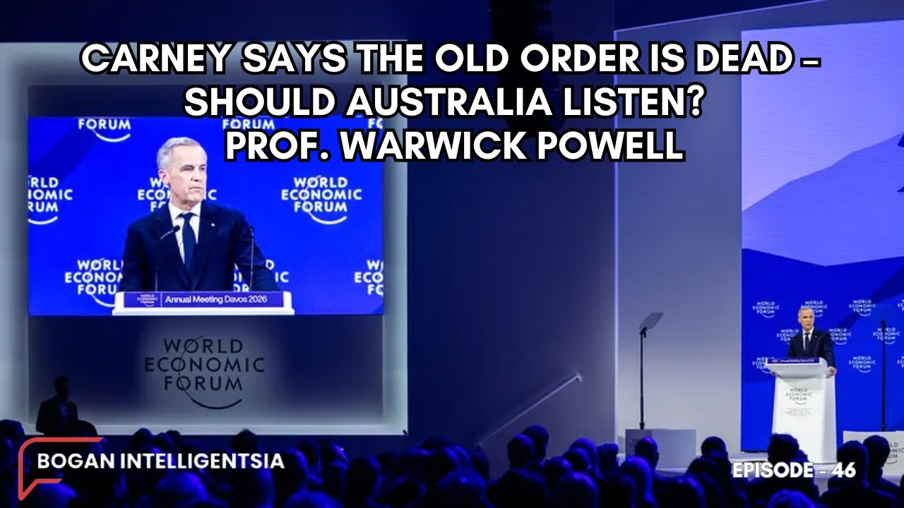 Carney Says the Old Order Is Dead – Should Australia Listen? | Prof. Warwick Powell