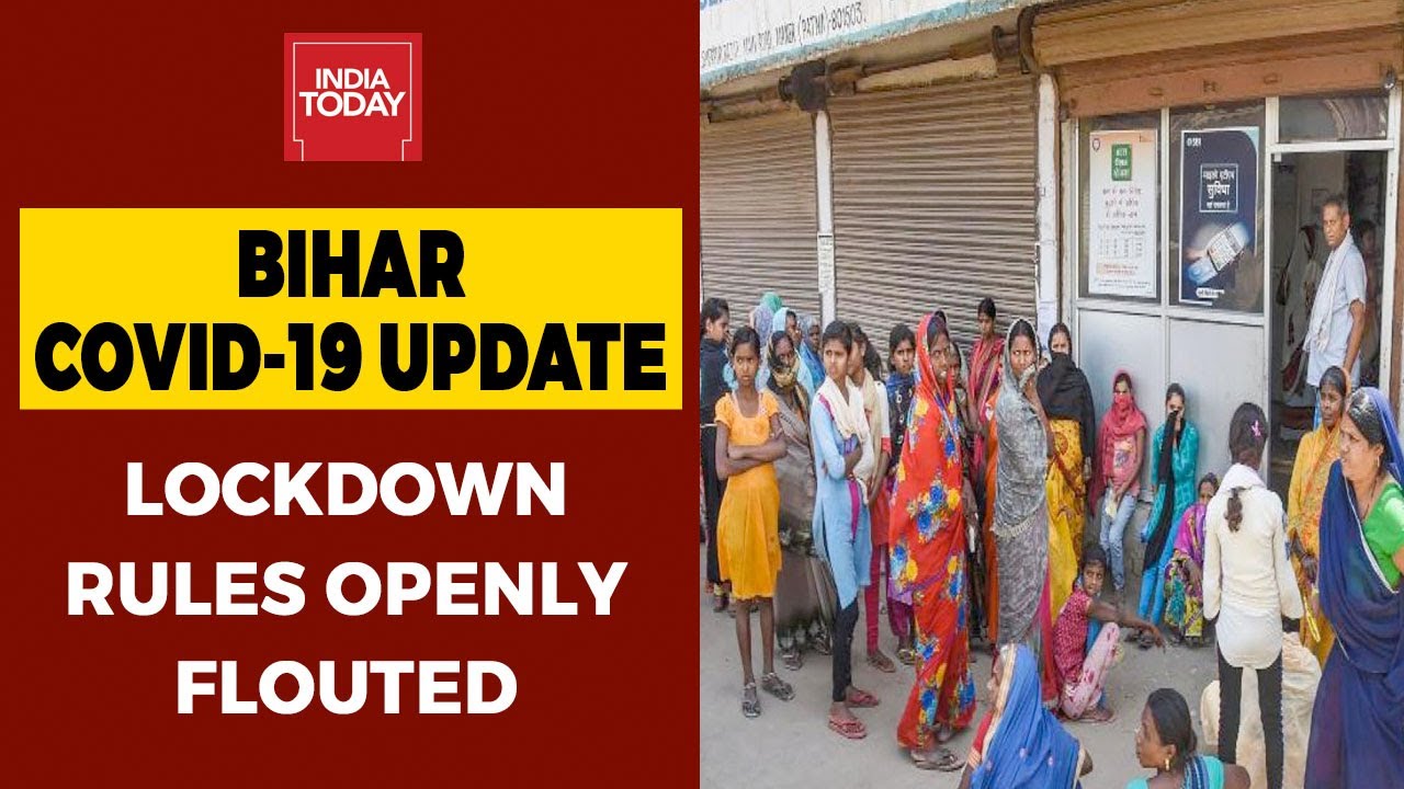 Bihar Covid Crisis: No Mask, No Social Distancing; People Openly Violate Lockdown Rules In The State